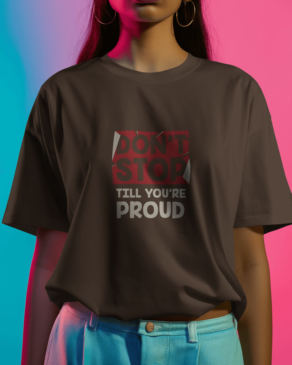 Don't Stop Till You're Proud Motivational Tee
