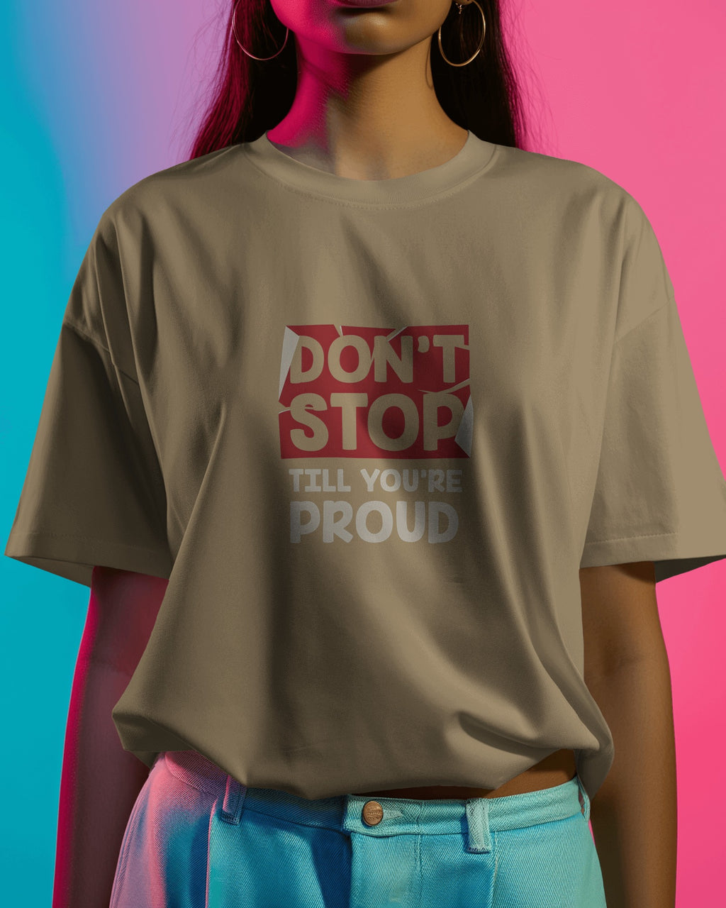 Don't Stop Till You're Proud Motivational Tee