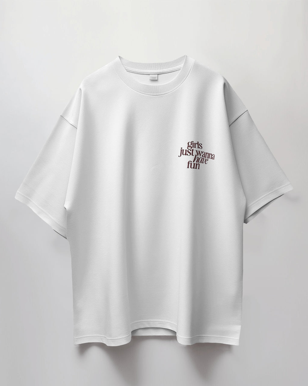 Girls Just Wanna Have Fun Oversized T-Shirt