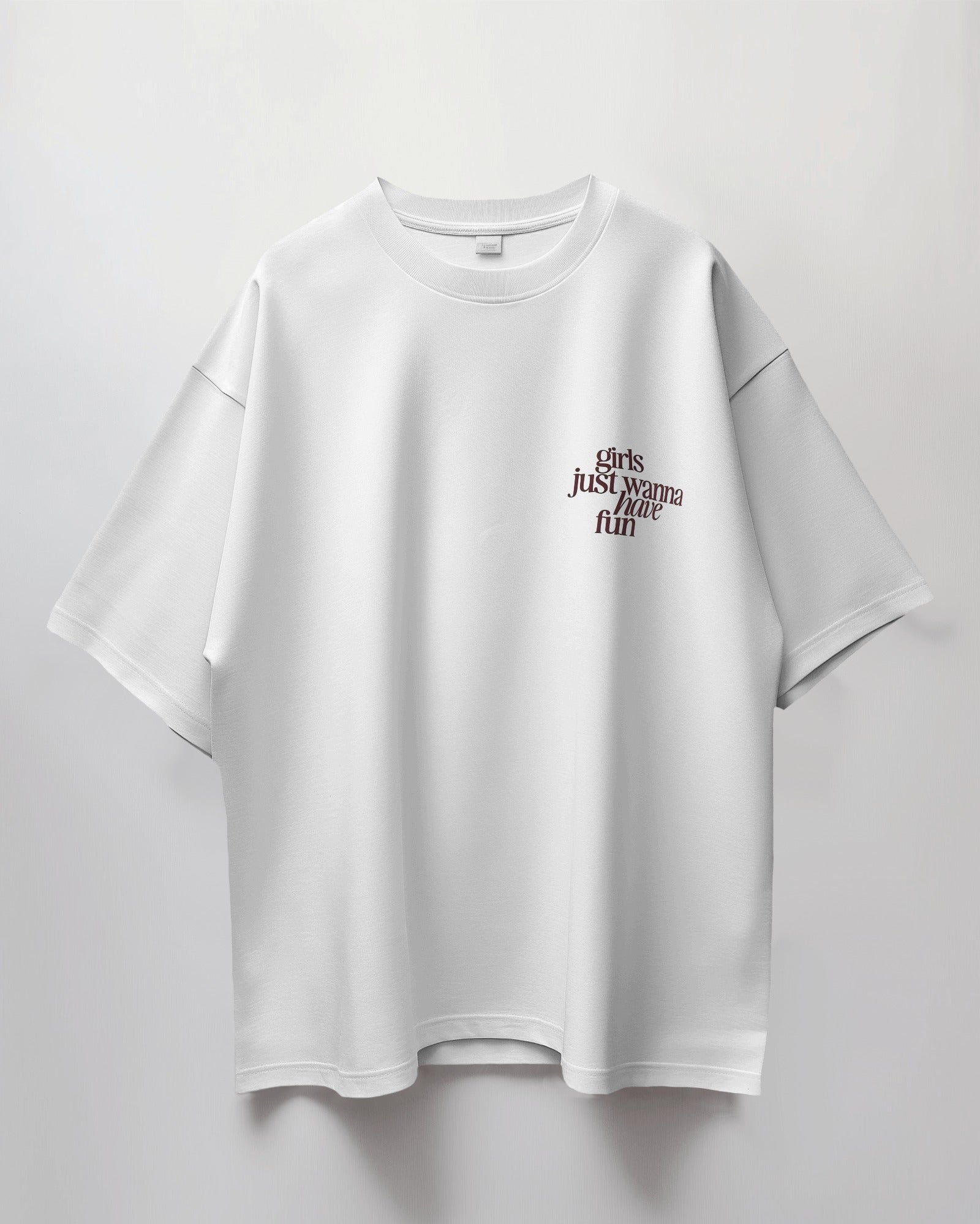 Girls Just Wanna Have Fun Oversized T-Shirt