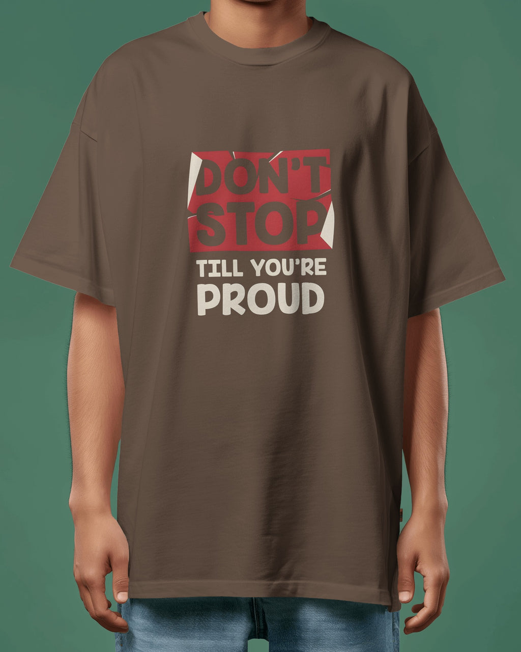 Don't Stop Till You're Proud Motivational Tee