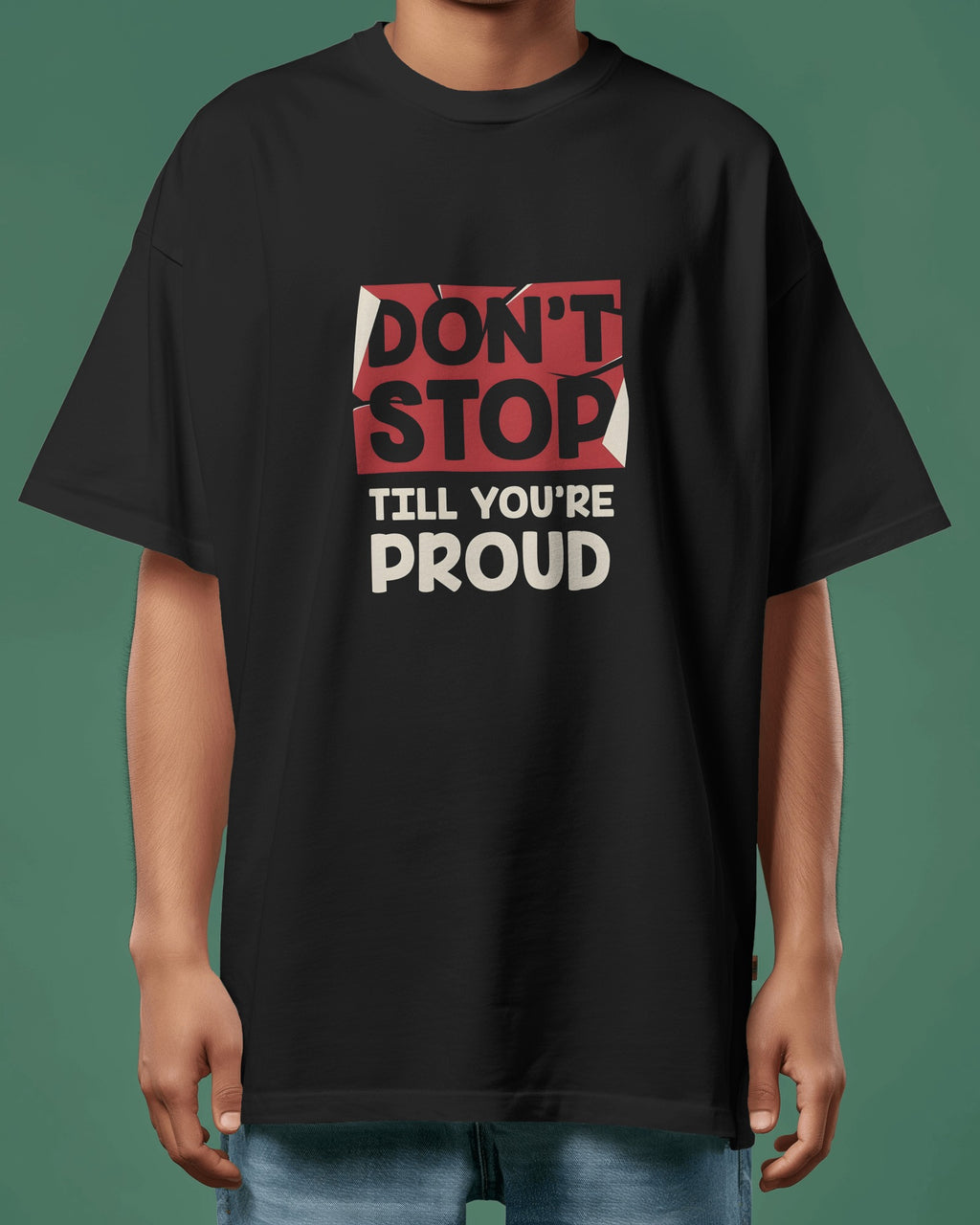 Don't Stop Till You're Proud Motivational Tee