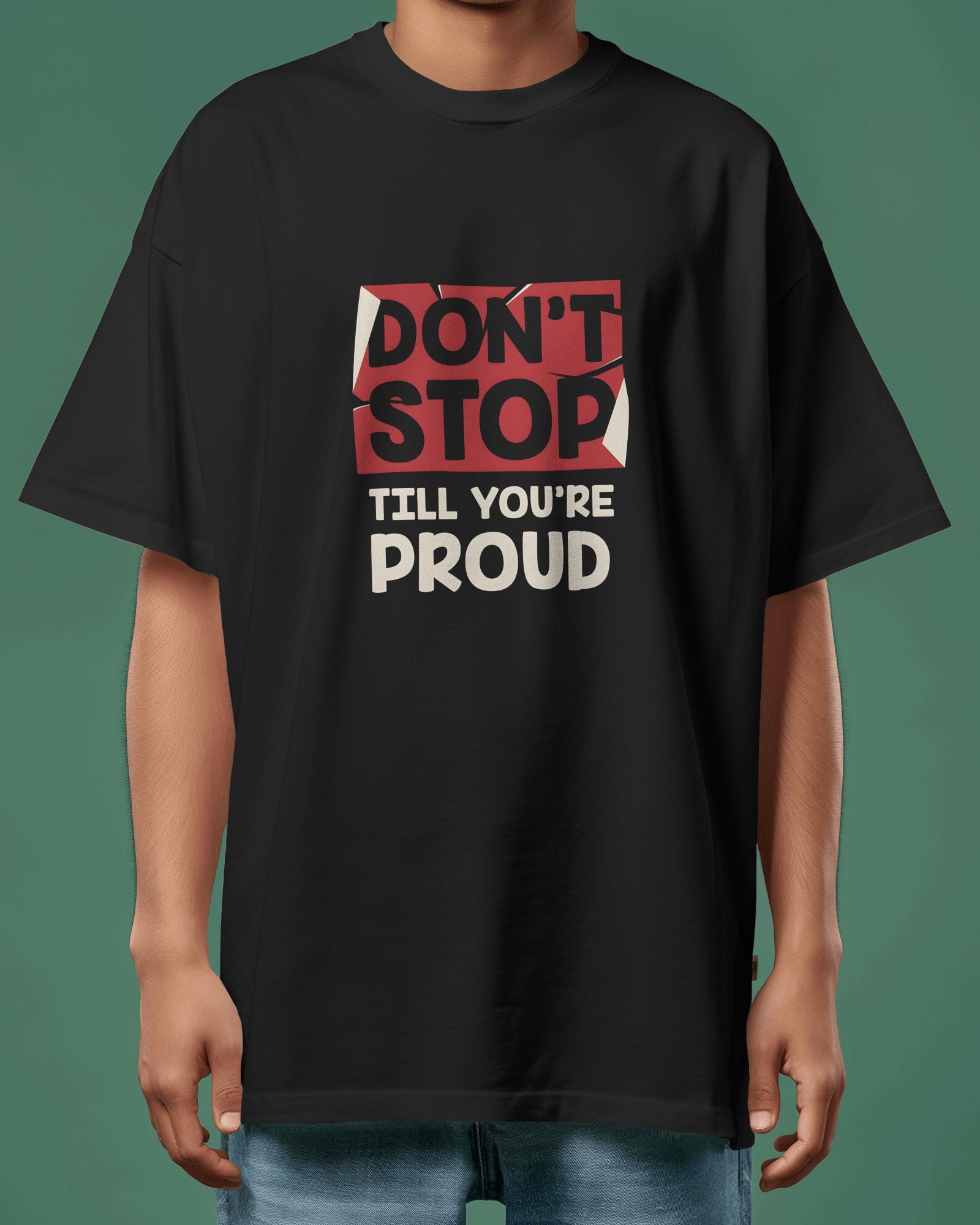 Don't Stop Till You're Proud Motivational Tee