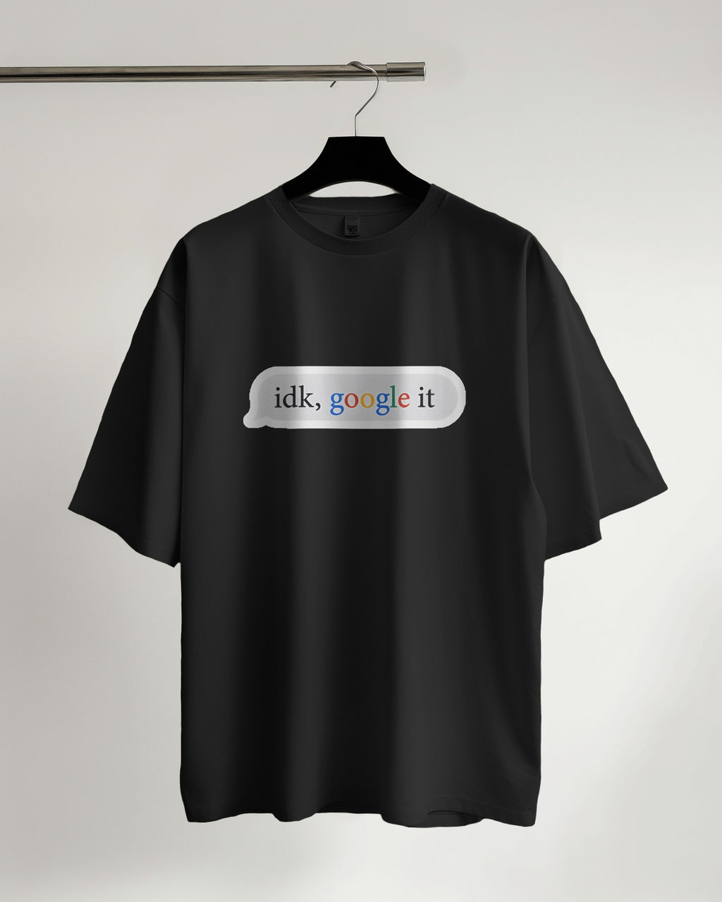 IDK Google It Oversized T-Shirt