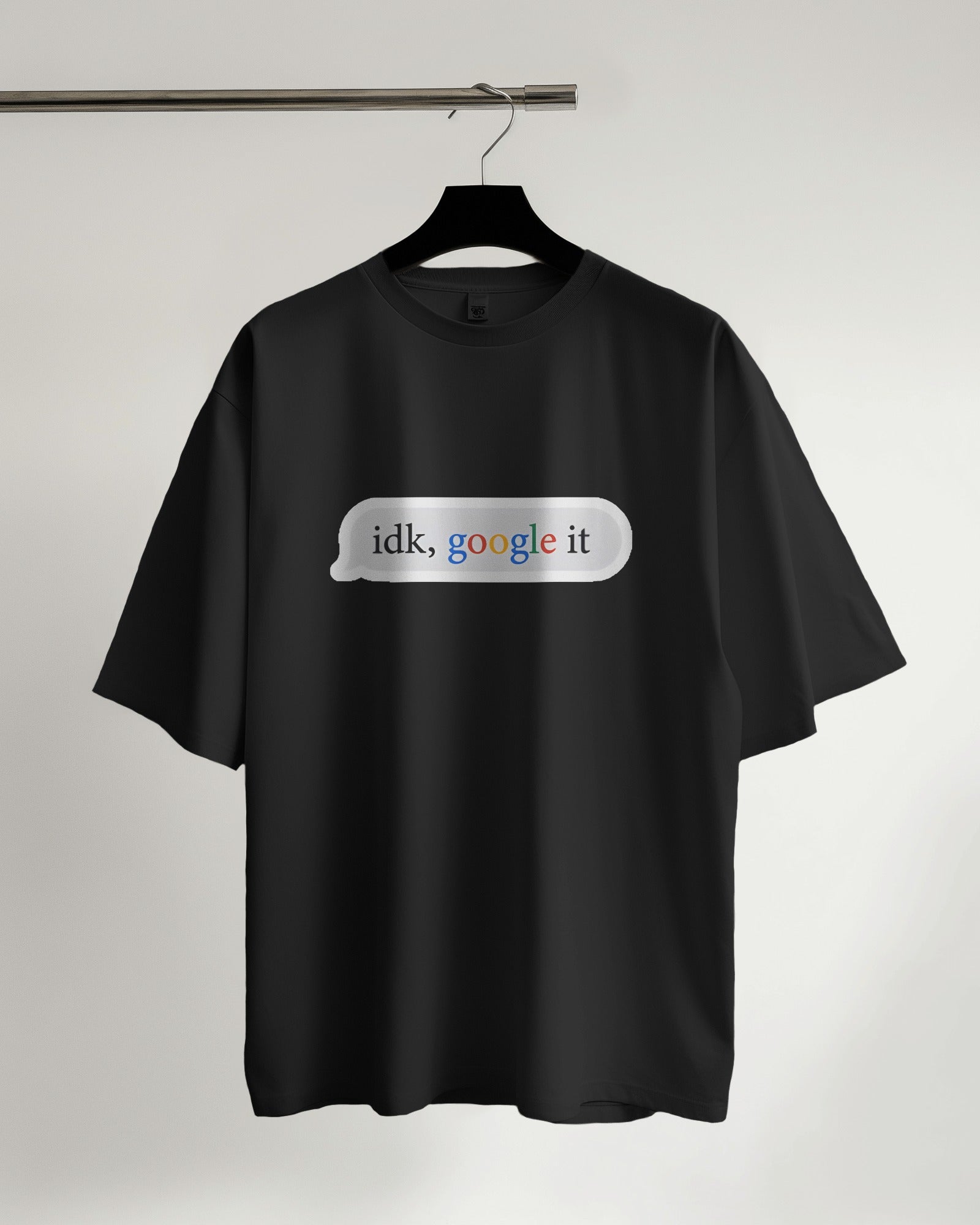 IDK Google It Oversized T-Shirt